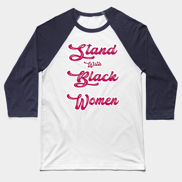 Stand With Black Women - Gift Family Baseball T-Shirt by YassShop